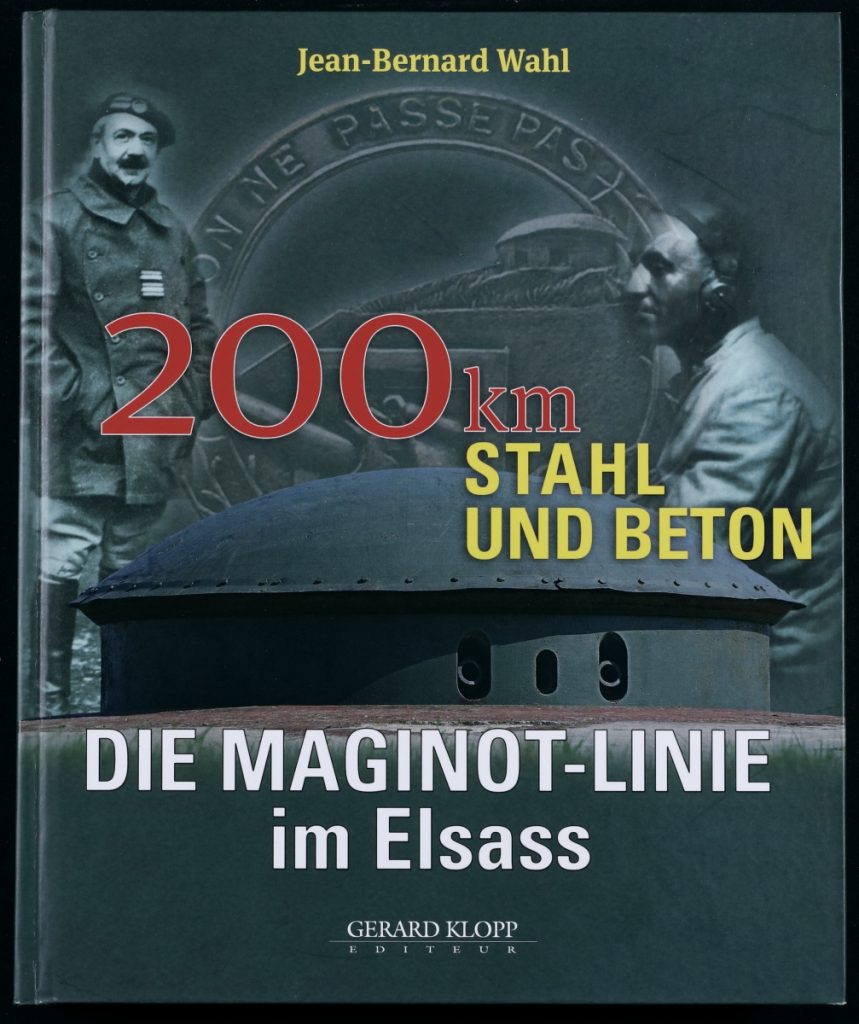 ´Jean-Bernard Wahl: Die Maginot-Linie im Elsass. 200 Kilometer Stahl und Beton, Steinbrunn-le-Haut, Ed. du Rhin, 1989.