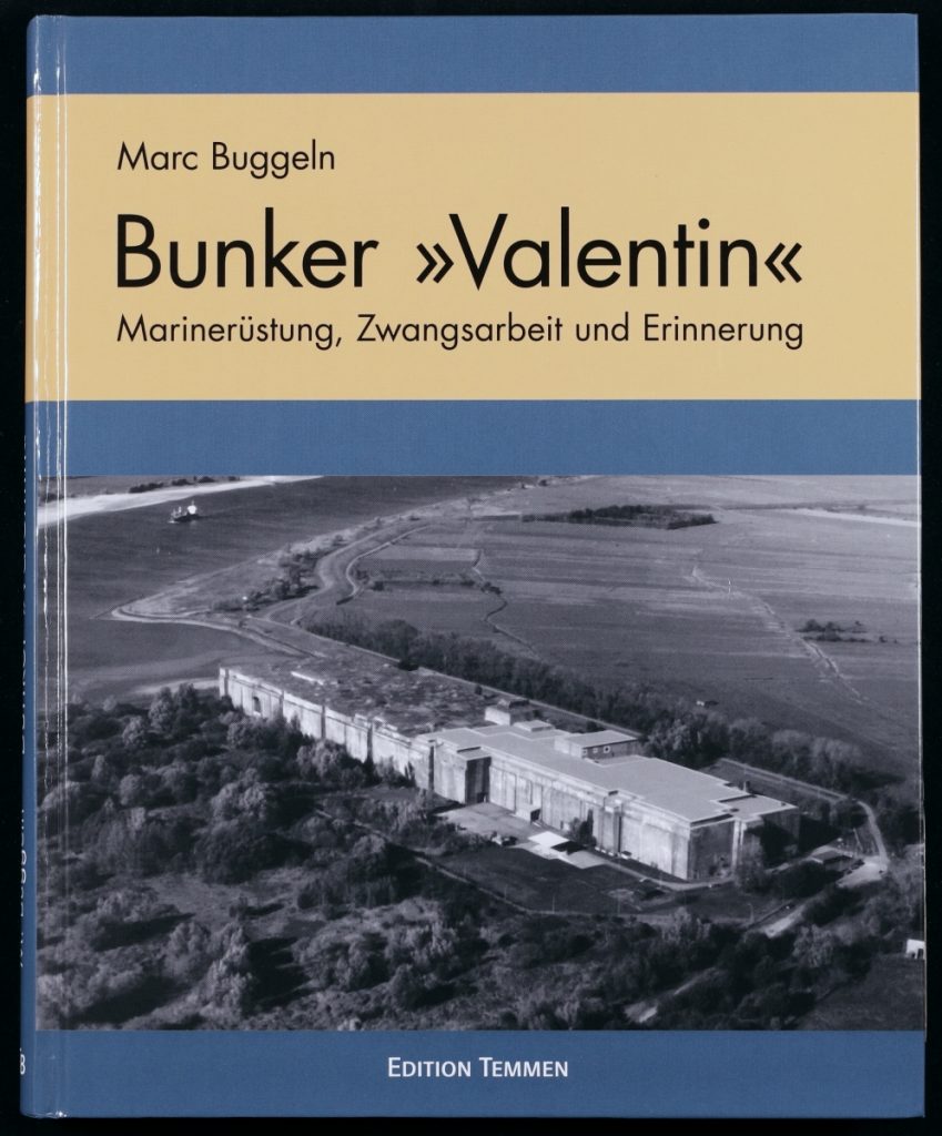 Marc Buggeln: Bunker "Valentin". Marinerüstung, Zwangsarbeit und Erinnerung, Edition Temmen, Bremen, 2010.