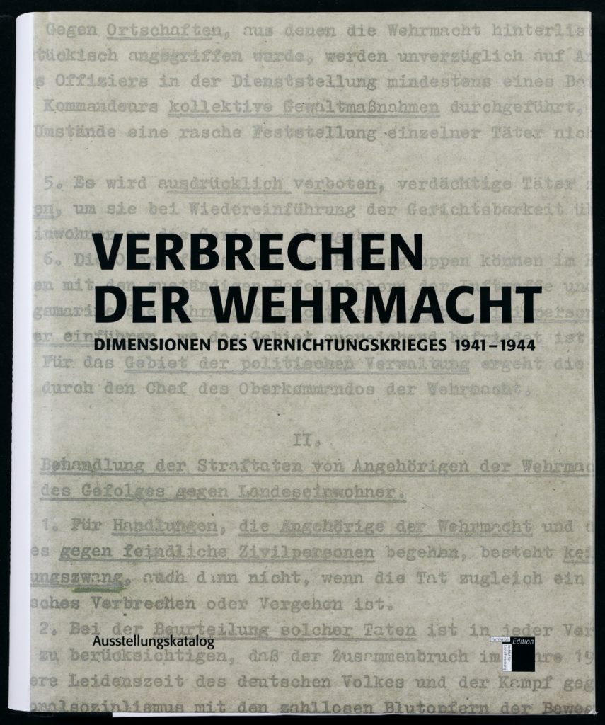 Hamburger Institut für Sozialforschung (Hrsg.): Verbrechen der Wehrmacht. Dimensionen des Vernichtungskrieges 1941 bis 1944, Ausstellungskatalog, Hamburg, 2021.